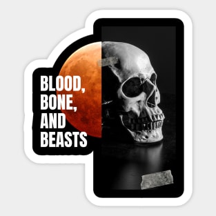 Blood, bones and beasts Sticker